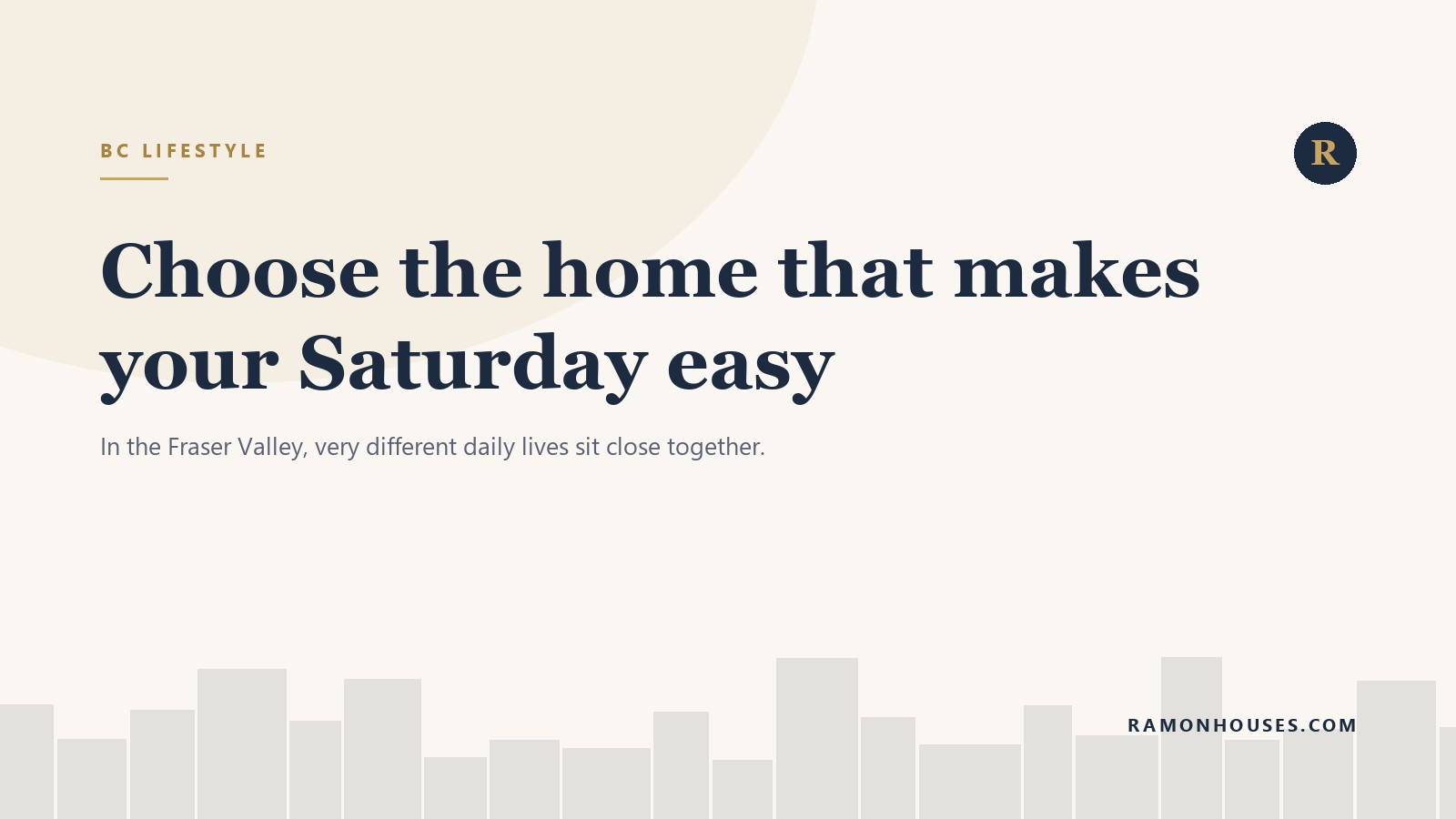 Choose the home that makes your Saturday easy