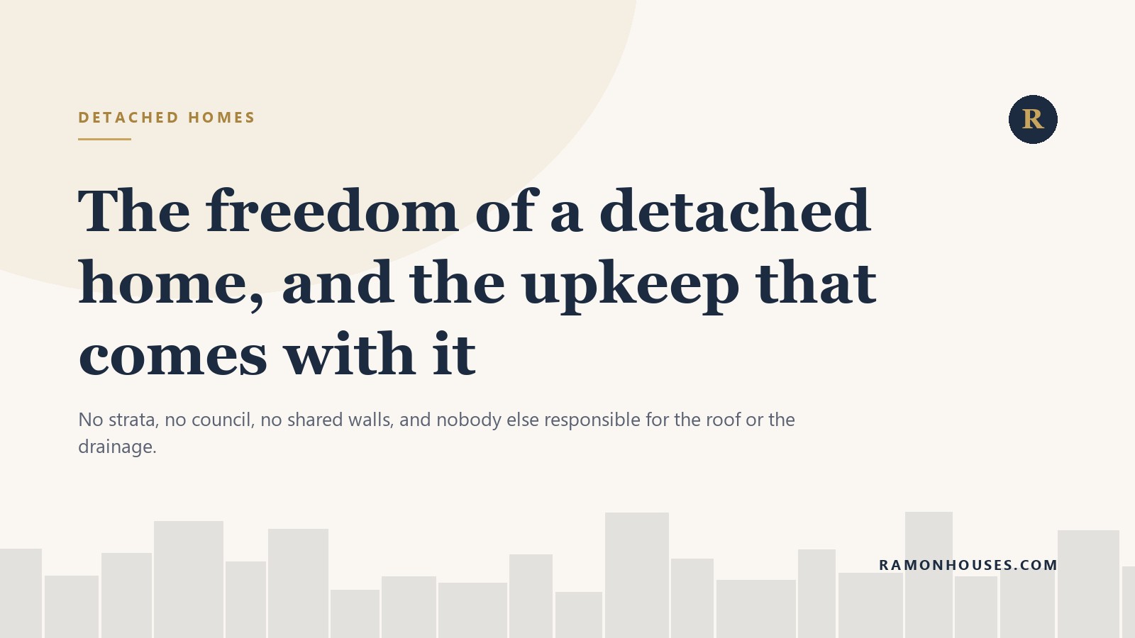The freedom of a detached home, and the upkeep that comes with it
