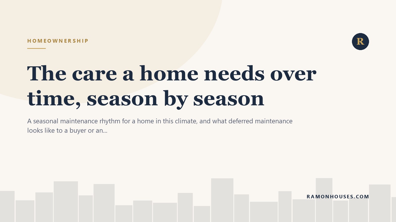 The care a home needs over time, season by season