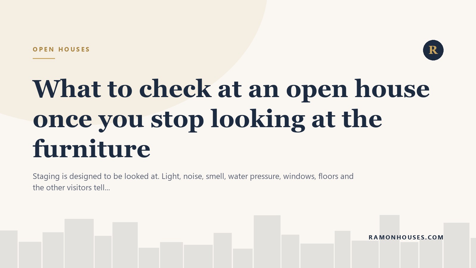 What to check at an open house once you stop looking at the furniture