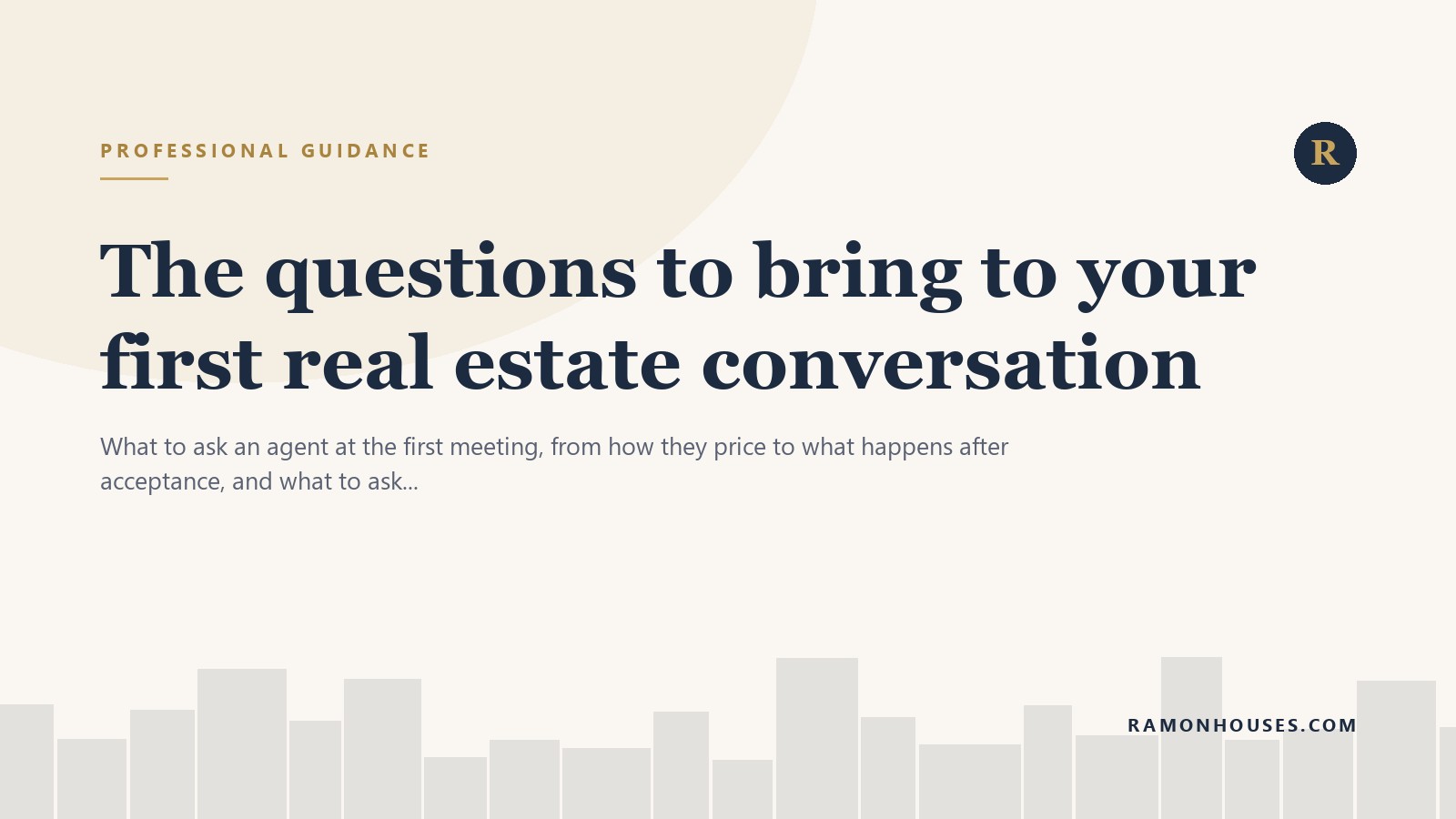 The questions to bring to your first real estate conversation