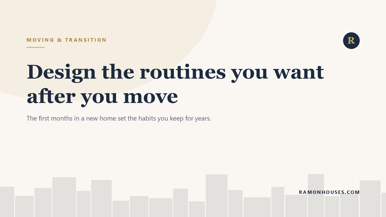 Design the routines you want after you move