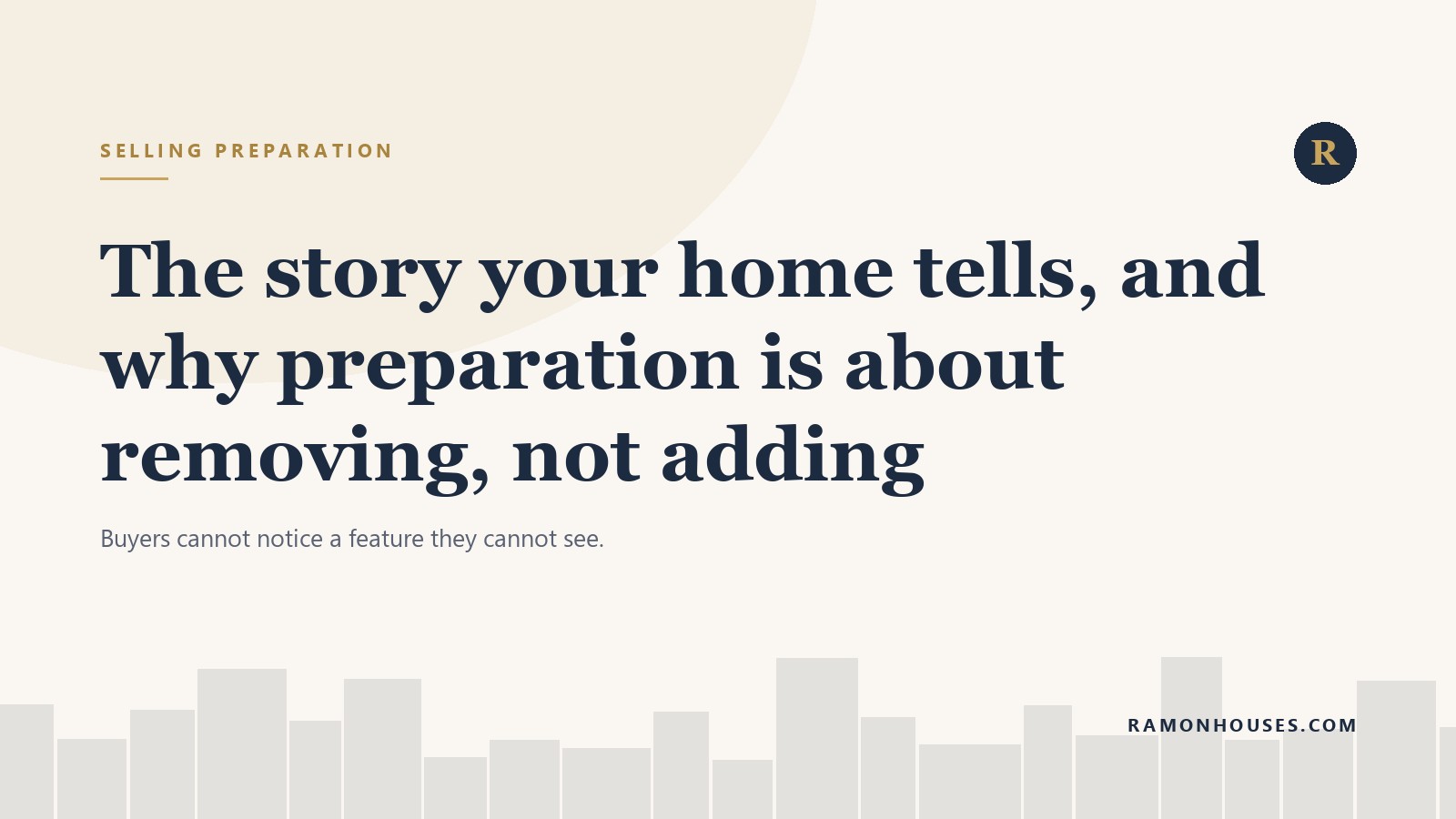 The story your home tells, and why preparation is about removing, not adding