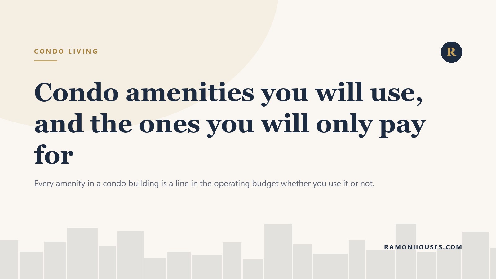 Condo amenities you will use, and the ones you will only pay for